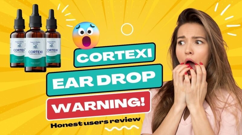 Cortexi ear drops